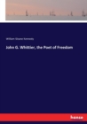 John G. Whittier, the Poet of Freedom - Book