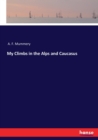 My Climbs in the Alps and Caucasus - Book