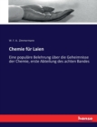 Chemie fur Laien : Eine populare Belehrung uber die Geheimnisse der Chemie, erste Abteilung des achten Bandes - Book