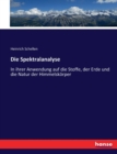 Die Spektralanalyse : In ihrer Anwendung auf die Stoffe, der Erde und die Natur der Himmelskoerper - Book