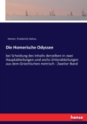 Die Homerische Odyssee : bei Scheidung des Inhalts derselben in zwei Hauptabteilungen und sechs Unterabteilungen aus dem Griechischen metrisch - Zweiter Band - Book