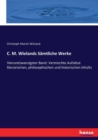 C. M. Wielands Samtliche Werke : Vierundzwanzigster Band: Vermischte Aufsatze literarischen, philosophischen und historischen Inhalts - Book