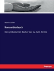 Konsortienbuch : Die symbolischen Bucher der ev. luth. Kirche - Book