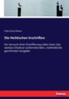 Die Hetitischen Inschriften : Ein Versuch ihrer Entzifferung nebst einer das weitere Studium vorbereitenden, methodische geordneten Ausgabe - Book