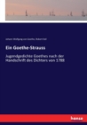 Ein Goethe-Strauss : Jugendgedichte Goethes nach der Handschrift des Dichters von 1788 - Book