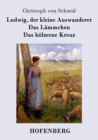Ludwig, der kleine Auswanderer / Das Lammchen / Das hoelzerne Kreuz : Drei Erzahlungen - Book