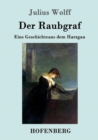 Der Raubgraf : Eine Geschichte aus dem Harzgau - Book