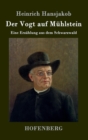 Der Vogt auf Muhlstein : Eine Erzahlung aus dem Schwarzwald - Book