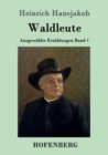 Waldleute : Ausgewahlte Erzahlungen Band 1 - Book