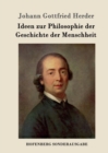 Ideen Zur Philosophie Der Geschichte Der Menschheit - Book