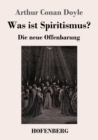 Was ist Spiritismus? : Die neue Offenbarung - Book