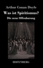 Was ist Spiritismus? : Die neue Offenbarung - Book