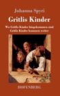 Gritlis Kinder : Wo Gritlis Kinder hingekommen sind / Gritlis Kinder kommen weiter - Book