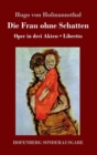 Die Frau ohne Schatten : Oper in drei Akten / Libretto - Book