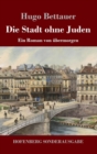 Die Stadt ohne Juden : Ein Roman von ubermorgen - Book
