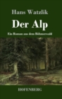 Der Alp : Ein Roman aus dem Bohmerwald - Book