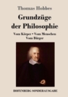 Grundzuge der Philosophie : Vom Korper / Vom Menschen / Vom Burger - Book