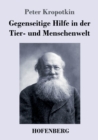 Gegenseitige Hilfe in Der Tier- Und Menschenwelt - Book