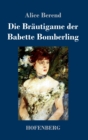 Die Brautigame der Babette Bomberling : Roman - Book