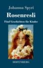 Rosenresli : Funf Geschichten fur Kinder - Book