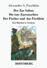 Der Zar Saltan / Die tote Zarentochter / Der Fischer und das Fischlein : Drei Marchen in Versform - Book