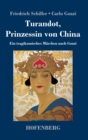 Turandot, Prinzessin von China : Ein tragikomisches Marchen nach Gozzi - Book