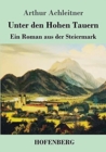 Unter den Hohen Tauern : Ein Roman aus der Steiermark - Book