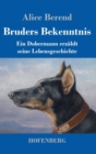 Bruders Bekenntnis : Ein Dobermann erzahlt seine Lebensgeschichte - Book