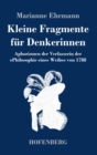 Kleine Fragmente fur Denkerinnen : Aphorismen der Verfasserin der Philosophie eines Weibs von 1788 - Book