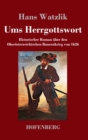 Ums Herrgottswort : Historischer Roman uber den Oberosterreichischen Bauernkrieg von 1626 - Book