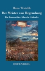 Der Meister von Regensburg : Ein Roman uber Albrecht Altdorfer - Book