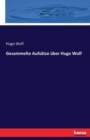 Gesammelte Aufsatze uber Hugo Wolf - Book