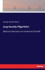 Jung Harolds Pilgerfahrt : Metrisch ?bersetzt von Ferdinand Schmidt - Book