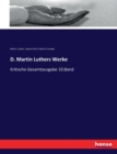 D. Martin Luthers Werke : Kritische Gesamtausgabe 10.Band - Book
