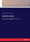 Samtliche Werke : Der goldene Spiegel; Teil 1. 6 - Book