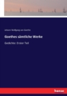 Goethes samtliche Werke : Gedichte: Erster Teil - Book