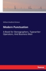 Modern Punctuation : A Book for Stenographers, Typewriter Operators, And Business Men - Book