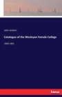 Catalogue of the Wesleyan Female College : 1860-1861 - Book