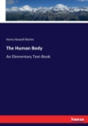 The Human Body : An Elementary Text-Book - Book