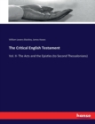 The Critical English Testament : Vol. II- The Acts and the Epistles (to Second Thessalonians) - Book