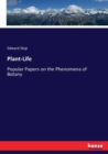Plant-Life : Popular Papers on the Phenomena of Botany - Book