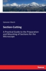 Section-Cutting : A Practical Guide to the Preparation and Mounting of Sections for the Microscope - Book