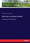 UEber Staats- und Adress-Calender : Ein Beytrag zur Staatenkunde - Book
