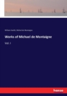 Works of Michael de Montaigne : Vol. I - Book