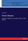 Titania's Banquet : Pictures of Woman, and other Poems. Third Edition - Book