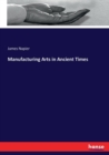 Manufacturing Arts in Ancient Times - Book