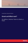 Greek and What next? : An address. Solomos' Hymn to Liberty, a Poem - Book