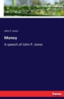 Money : A speech of John P. Jones - Book