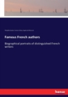 Famous French authors : Biographical portraits of distinguished French writers - Book