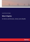 West Virginia : Its farms and forests, mines and oilwells - Book